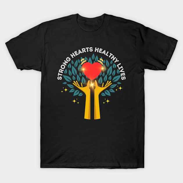 Strong heart Healthy Lives T-Shirt by letherpick